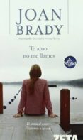 TE AMO, NO ME LLAMES de BRADY, JOAN 