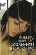 LOS AMANTES DE ESTOCOLMO di AMPUERO, ROBERTO 