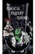 THE MAGICAL MISTERY MOORE VOL. 01 di MOORE, ALAN 