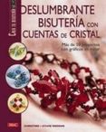 DESLUMBRANTE BISUTERIA CON CUENTAS DE CRISTAL: MAS DE 50 PROYECTO S CON GRAFICOS EN COLOR di HOOGHE, SYLVIE  HOOGUE, CHRISTINE 