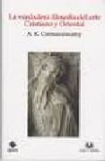 LA VERDADERA FILOSOFIA DEL ARTE CRISTIANO Y ORIENTAL di COOMARASWAMY, ANANDA KENTISH 