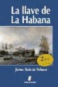 LA LLAVE DE LA HABANA (2 ED.) di RUIZ DE VELASCO, JAIME 