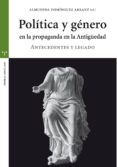 POLITICA Y GENERO EN LA PROPAGANDA DE LA ANTIGUEDAD de DOMINGUEZ ARRANZ, ALMUDENA 