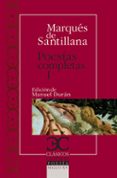 POESIAS COMPLETAS, I: SERRANILLAS, DECIRES, POEMAS FECHOS AL ITAL ICO MODO de MARQUES DE SANTILLANA 