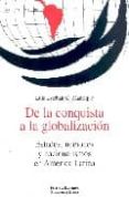 DE LA CONQUISTA A LA GLOBALIZACION de MANRIQUE, G.  ESTEBAN, L. 