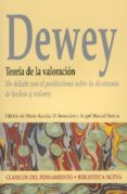 TEORIA DE LA VALORACION: UN DEBATE CON EL POSITIVISMO SOBRE LA DI COTOMIA DE HECHOS Y VALORES de DEWEY, JOHN 