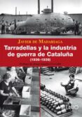 TARRADELLAS Y LA INDUSTRIA DE GUERRA DE CATALUA de MADARIAGA, FRANCISCO JAVIER DE 