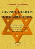 LOS PROTOCOLOS DE LOS SABIOS DE SION (LOS PELIGROS JUDIO-MASONICO S) (ED. FACSIMIL) di VV.AA. 
