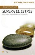 SUPERA EL ESTRES: COMO REDUCIR LA ANSIEDAD Y VENCER EL CANSANCIO di GIONTA, ROSE MARIE 