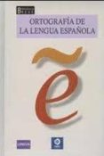 ORTOGRAFIA DE LA LENGUA ESPAOLA (BIBLIOTECA BREVE) de ARENAS MARTIN-ABRIL, PAULA 