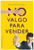 NO VALGO PARA VENDER di MARTINEZ SANTOS, ELOISA 