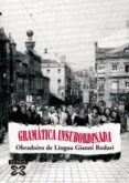 GRAMATICA INSUBORDINADA: OBRADOIRO DE LINGUA GIANNI RODARI di VV.AA. 