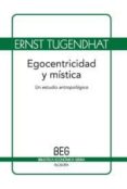 EGOCENTRICIDAD Y MISTICA: UN ESTUDIO ANTROPOLOGICO di TUGENDHART, ERNST 