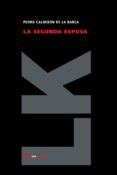 LA SEGUNDA ESPOSA de CALDERON DE LA BARCA, PEDRO 