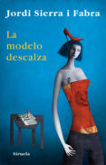 LA MODELO DESCALZA de SIERRA I FABRA, JORDI 