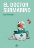 EL DOCTOR SUBMARINO di TIMMERS, LEO 