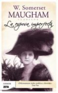 LA ESPOSA IMPERFECTA de MAUGHAM, WILLIAM SOMERSET 