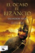 EL OCASO DE BIZANCIO de FELIP, SALVADOR 