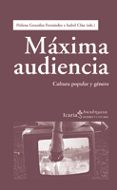 MAXIMA AUDIENCIA: CULTURA POPULAR Y GENERO di GONZALEZ FERNANDEZ, HELENA 
