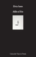 ADIOS AL FRIO di SASTRE, ELVIRA 