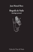 BIOGRAFA DE NADIE: ANTOLOGIA PERSONAL de ROCA, JUAN MANUEL 