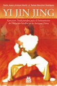 YI JIN JING: EJERCICIOS TRADICIONALES PARA EL ESTIRAMIENTO DEL MU SCULO-TENDON EN LA ANTIGUA CHINA de JIMENEZ MARTIN, PEDRO J. MENCHEN RODRIGUEZ, TERESA 