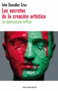 LOS SECRETOS DE LA CREACION ARTISTICA: LA ESTRUCTURA ORFICA (2 ED.) de GONZALEZ CRUZ, IVAN 