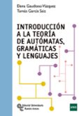 INTRODUCCION A LA TEORIA DE AUTOMATAS, GRAMATICAS Y LENGUAJES di GAUDIOSO VAZQUEZ, ELENA 