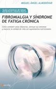 FIBROMIALGIA Y SINDROME DE FATIGA CRONICA: COMO COMBATIR ESTAS DO LENCIAS CON SUPLEMENTOS NUTRICIONALES di ALMODOVAR, MIGUEL ANGEL 