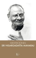 MEDITACIONES CON SRI NISARGADATTA MAHARAJ de NISARGADATTA, MAHARAJ 