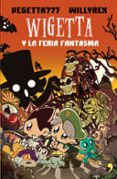 WIGETTA Y LA FERIA FANTASMA de VEGETTA777  WILLYREX 