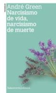 NARCISISMO DE VIDA, NARCISISMO DE MUERTE de GREEN, ANDRE 