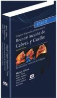 ATLAS DE COLGAJOS REGIONALES Y LIBRES PARA LA RECONSTRUCCION DE C ABEZA Y CUELLO di VV.AA. 