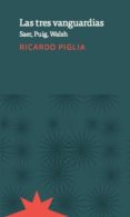 LAS TRES VANGUARDIAS di PIGLIA, RICARDO 