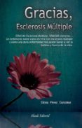 GRACIAS ESCLEROSIS MULTIPLE di PEREZ GONZALEZ, GLORIA 