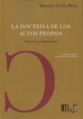 LA DOCTRINA DE LOS ACTOS PROPIOS de LOPEZ MESA, MARCELO 