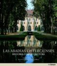 (PE) ABADIAS CISTERCIENSES. HISTORIA Y ARQUITECTURA. (ED. 2013) di LEROUX-DHUYS, JEAN-FRANOIS 