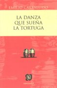 LA DANZA QUE SUEA LA TORTUGA de CARBALLIDO, EMILIO 