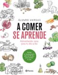 A COMER SE APRENDE de VARGAS, ALVARO 