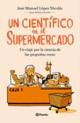 UN CIENTFICO EN EL SUPERMERCADO de LOPEZ NICOLAS, JOSE MANUEL 