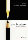 Un Lápiz Roto Por Gustavo Hernandez Dominguez, Tapa Blanda