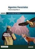 AGENTES FORESTALES. TEMARIO ESPECIFICO 3. COMUNIDAD DE MADRID di VV.AA. 