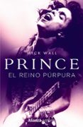 PRINCE. EL REINO PURPURA de WALL, MICK 