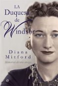 LA DUQUESA DE WINDSOR: MEMORIAS DE UNA AMIGA de MITFORD, DIANA 