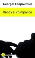 KANT Y EL CHIMPANCE di CHAPOUTHIER, GEORGES 