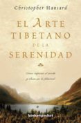 EL ARTE TIBETANO DE LA SERENIDAD: COMO SUPERAR EL MIEDO Y ALCANZA R LA PLENITUD de HANSARD, CHRISTOPHER 