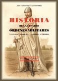 HISTORIA DE LAS CUATRO ORDENES MILITARES: SANTIAGO, CALATRAVA, AL CANTARA Y MONTESA (2 ED.) di FERNANDEZ LLAMAZARES, JOSE 