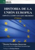 HISTORIA DE LA UNION EUROPEA: ESPAA COMO ESTADO MIEMBRO (2 ED.) di FERNANDEZ NAVARRETE, DONATO 