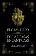 EL GRAN LIBRO DE LAS CASAS ENCANTADAS de TAHOCES, CLARA 