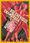 LA BOLCHEVIQUE ENAMORADA Y OTROS RELATOS de CHAVES NOGALES, MANUEL 